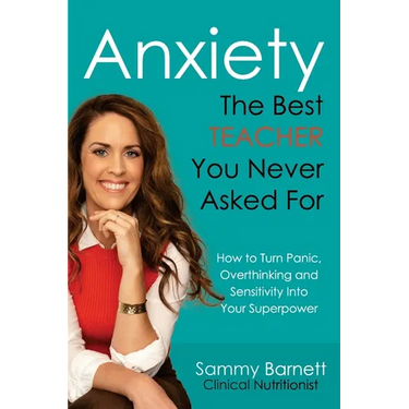 Anxiety. The Best TEACHER You Never Asked For: How to turn Panic, Overthinking and Sensitivity into your Superpower