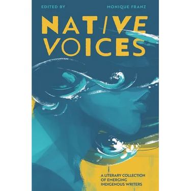 Native Voices: A Literary Collection of Emerging Indigenous Writers
