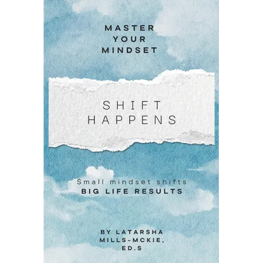 Shift Happens: Small Mindset Shifts, Big Life Results