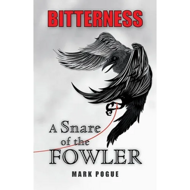 Bitterness: A Snare of the Fowler