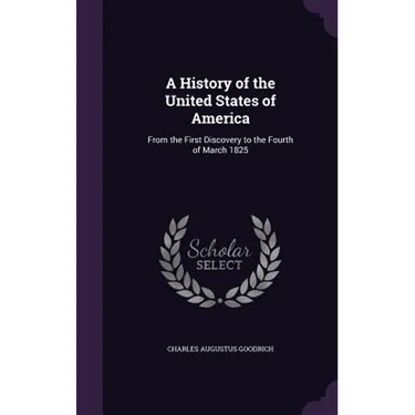 A History of the United States of America: From the First Discovery to the Fourth of March 1825