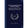 A new Centennial History of the State of Kansas: Being a Full and Complete Civil, Political and Military History of the State, From its Earliest Settl