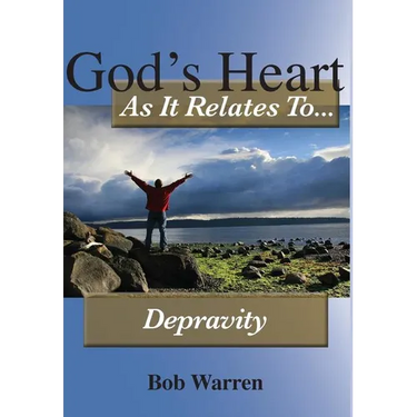 God's Heart As It Relates To Depravity