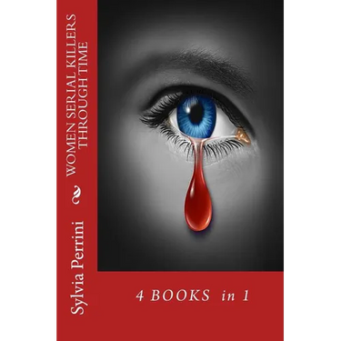 Women Serial Killers Through Time: 4 Books in 1