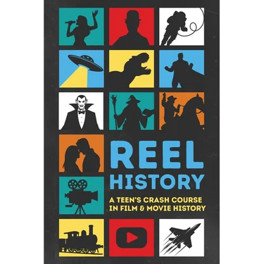 Reel History: A Teen's Crash Course in Film & Movie History