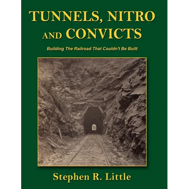Tunnels, Nitro and Convicts: Building the Railroad That Couldn't Be Built
