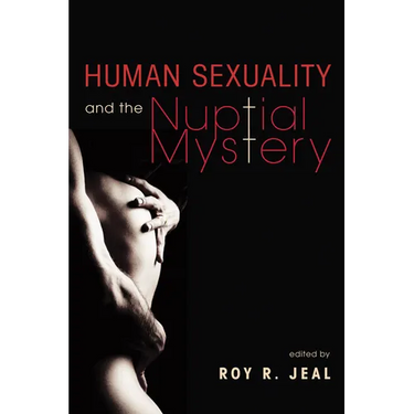 Human Sexuality and the Nuptial Mystery