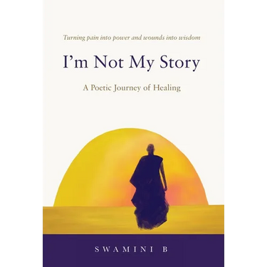 I'm Not My Story: A Poetic Journey of Healing