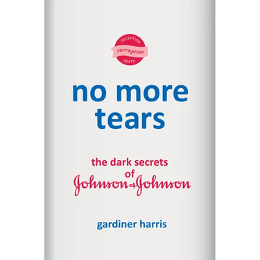 No More Tears: The Dark Secrets of Johnson & Johnson
