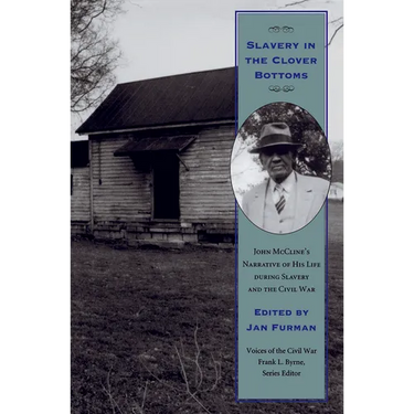Slavery in the Clover Bottoms: John McCline's Narrative of His Life During Slavery and the Civil War