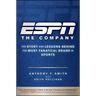 ESPN the Company: The Story and Lessons Behind the Most Fanatical Brand in Sports