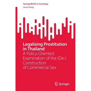 Legalising Prostitution in Thailand: A Policy-Oriented Examination of the (De-)Construction of Commercial Sex