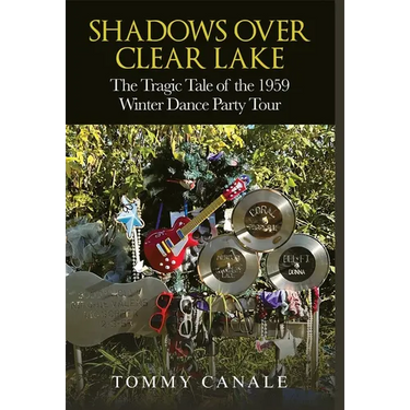 Shadows Over Clear Lake: The Tragic Tale of the 1959 Winter Dance Party