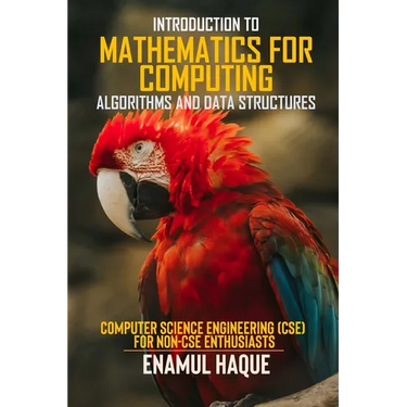 Introduction to Mathematics for Computing (Algorithms and Data Structures): Computer Science Engineering (CSE) for Non-CSE Enthusiasts