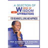 A Selection of Words of Wisdom and Affirmations for Meaningful Living and Happiness
