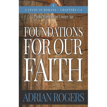 Foundations For Our Faith (Volume 1, 2nd Edition): Romans 1-4