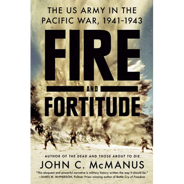 Fire and Fortitude: The US Army in the Pacific War, 1941-1943