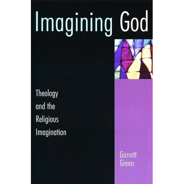 Imagining God: Theology and the Religious Imagination