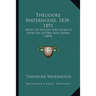 Theodore Waterhouse, 1838-1891: Notes Of His Life And Extracts From His Letters And Papers (1894)