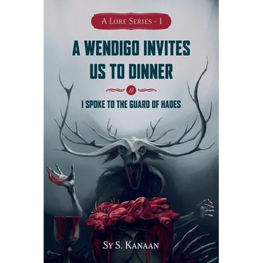 A Lore Series: A Wendigo Invites Us to Dinner & I Spoke to the Guard of Hades