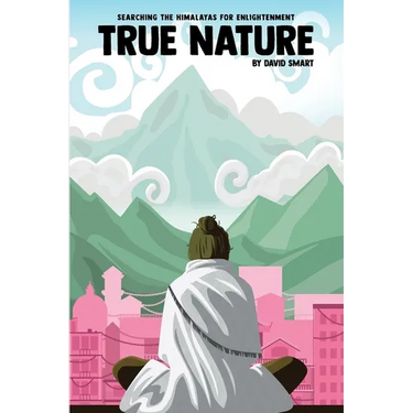 True Nature: The Wise Woman in Nepal and Searching the Himalayas for Enlightenment