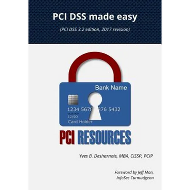 PCI Dss Made Easy 2017: (pci Dss 3.2 Edition, 2017 Revision)