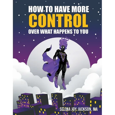 How to Have More Control Over What Happens to You