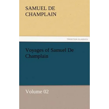 Voyages of Samuel De Champlain - Volume 02