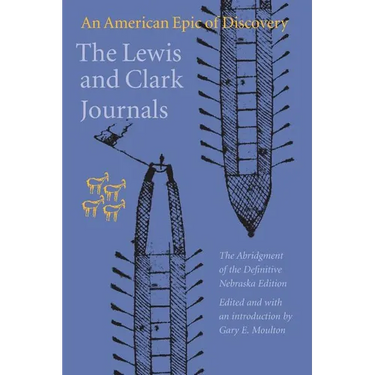 The Lewis and Clark Journals: An American Epic of Discovery