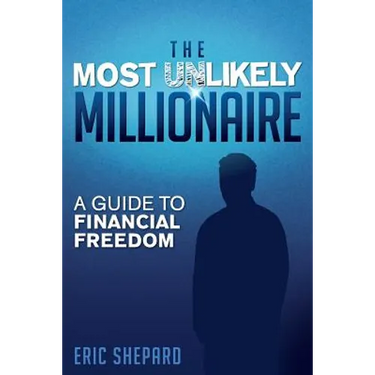 The Most Unlikely Millionaire: A Guide to Financial Freedom