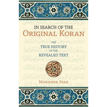 In Search of the Original Koran: The True History of the Revealed Text