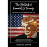The Ballad of Donald J. Trump: The Story of Our 45th President In Poetic Verse