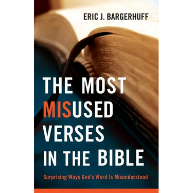 The Most Misused Verses in the Bible: Surprising Ways God's Word Is Misunderstood