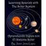 Learn Spanish with the Solar System / Aprendiendo Ingles con el Sistema Solar: The Solar System for Kids