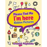 Please Find Me: I'm here -- Hidden Pictures