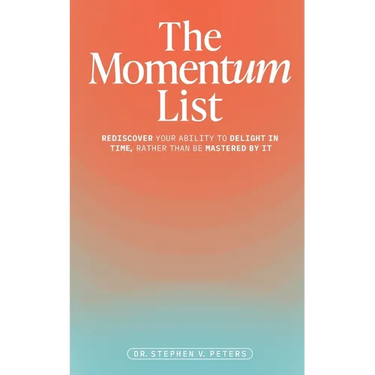 The Momentum List: Rediscover Your Ability to Delight in Time, Rather Than Be Mastered by It