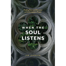 When the Soul Listens: Finding Rest and Direction in Contemplative Prayer