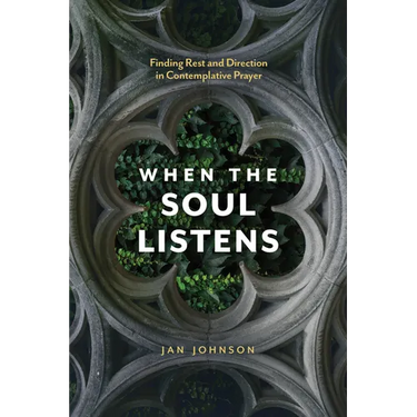 When the Soul Listens: Finding Rest and Direction in Contemplative Prayer