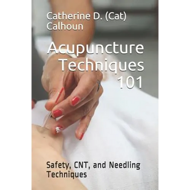 Acupuncture Techniques 101: Safety, CNT, and Needling Techniques