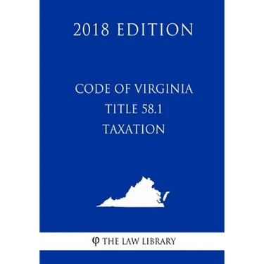 Code of Virginia - Title 58.1 - Taxation (2018 Edition)