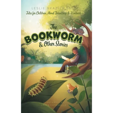 The Bookworm and Other Stories: Tales for Children About Friendship and Kindness