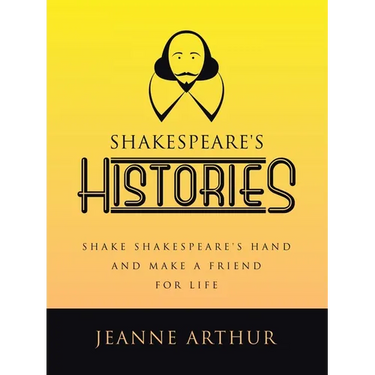 Shakespeare's Histories: Shake Shakespeare's Hand and Make a Friend for Life