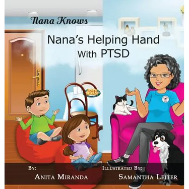 Nana's Helping Hand with PTSD: A Unique Nurturing Perspective to Empowering Children Against a Life-Altering Impact