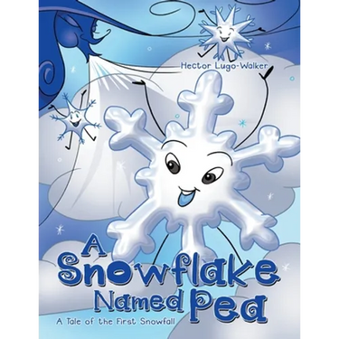 A Snowflake Named Pea: A Tale of the First Snowfall