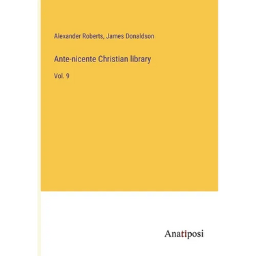 Ante-nicente Christian library: Vol. 9