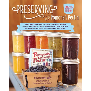 Preserving with Pomona's Pectin, Updated Edition: Even More Recipes Using the Revolutionary Low-Sugar, High-Flavor Method for Crafting and Canning Jam