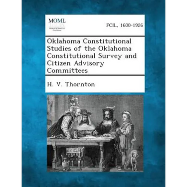 Oklahoma Constitutional Studies of the Oklahoma Constitutional Survey and Citizen Advisory Committees