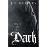 Don't Fear the Dark (Don't Fear Death Book 2)