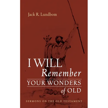 I Will Remember Your Wonders of Old: Sermons on the Old Testament