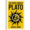 The Pocket Book of Plato: A Concise Introduction to Plato's Writings and Ideas